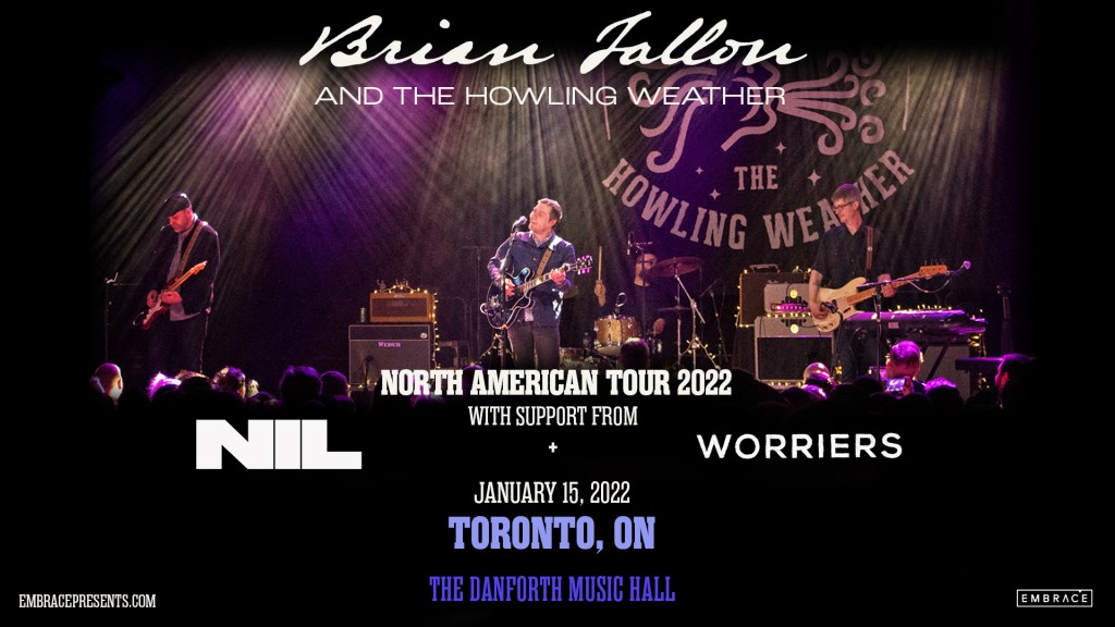 Embrace Presents BRIAN FALLON AND THE HOWLING WEATHER with The Dirty Nil & Worriers January 15, 2022 @ The Danforth Music Hall