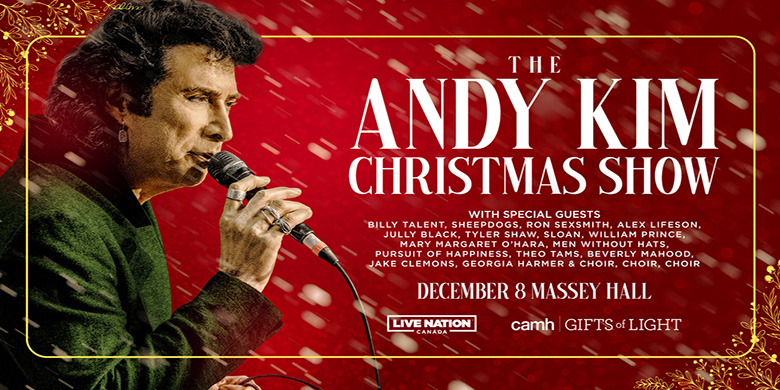 THE ANDY KIM CHRISTMAS AT MASSEY HALL WEDNESDAY, DECEMBER 8, 2021 Concert in support of CAMH Gifts of Light