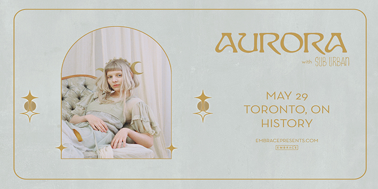 Embrace Presents AURORA: The Gods We Can Touch Tour with Sub Urban May 29, 2022 @ History doors: 7pm | all ages event