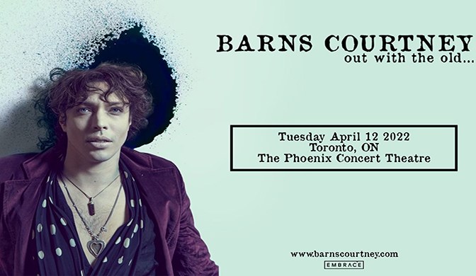 Embrace Presents BARNS COURTNEY: out with the old... April 12, 2022 @ The Phoenix Concert Theatre doors: 7:30pm | 19+ event