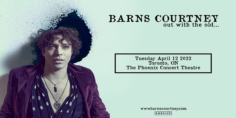 Embrace Presents BARNS COURTNEY: out with the old... April 12, 2022 @ The Phoenix Concert Theatre doors: 7:30pm | 19+ event