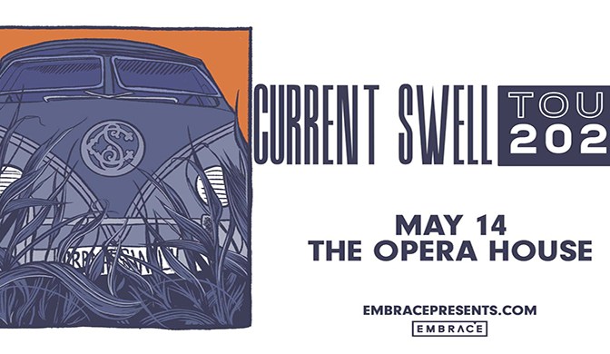 Embrace Presents CURRENT SWELL May 14, 2022 @ The Opera House doors: 8pm | 19+ event