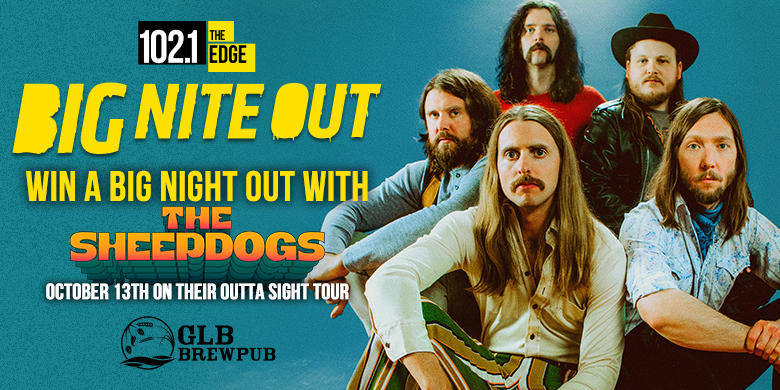 BIG NITE OUT featuring The Sheepdogs