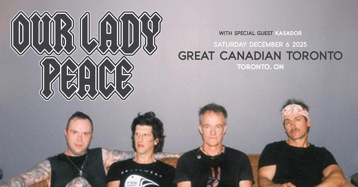 Our Lady Peace at Great Canadian Toronto | 102.1 the Edge